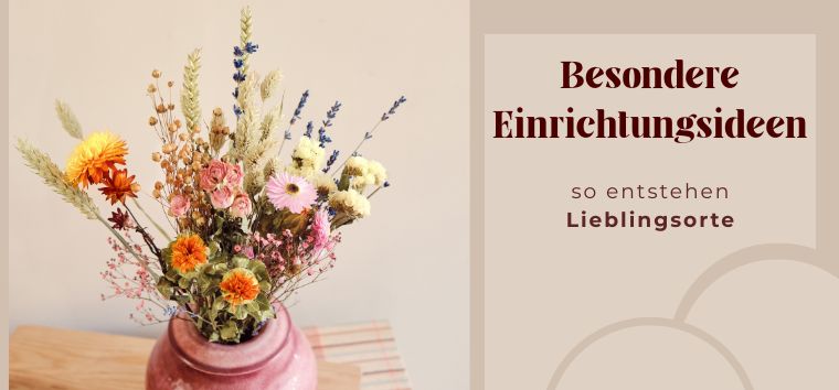 Besondere Einrichtungsideen - so entstehen Lieblingsorte...