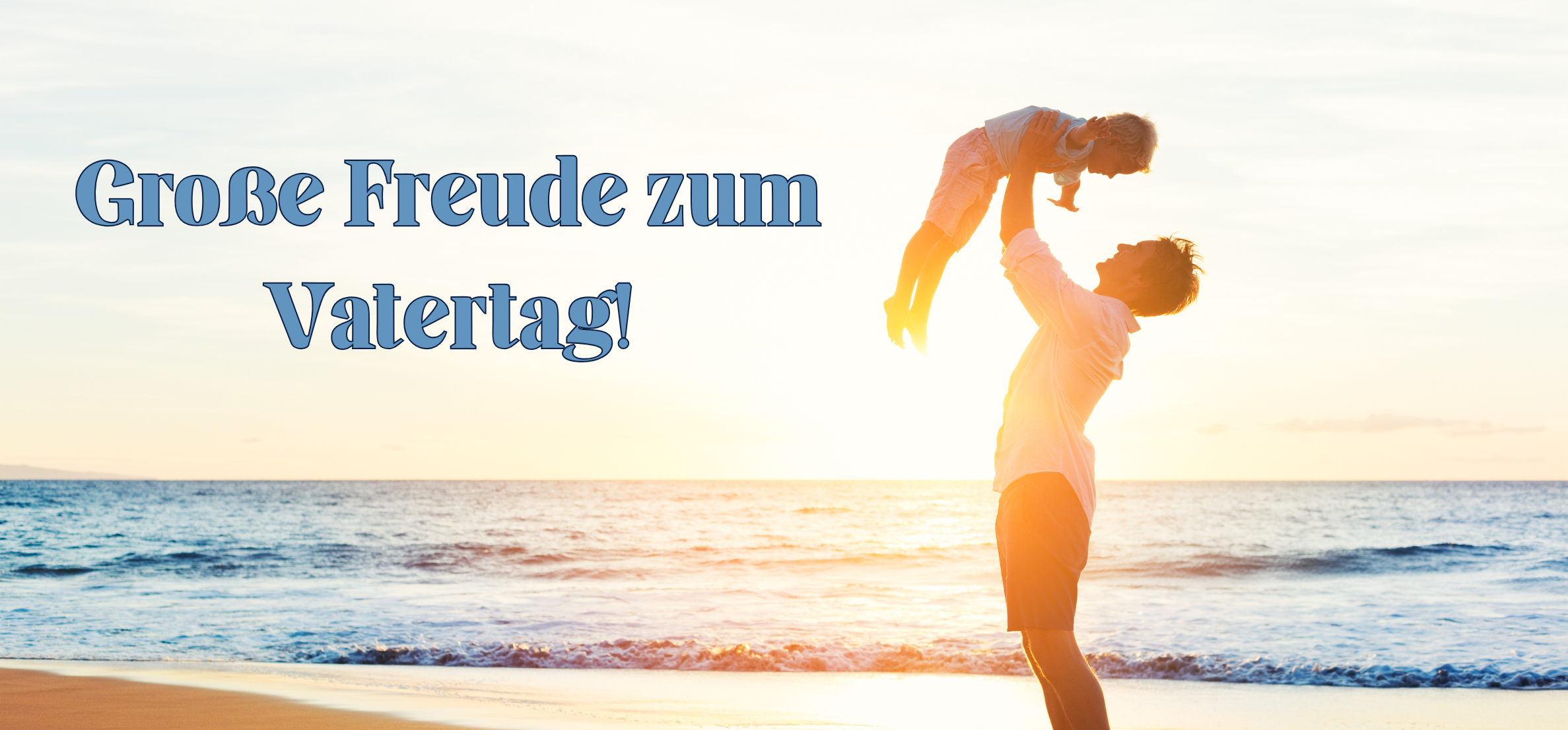Große Freude zum Vatertag!