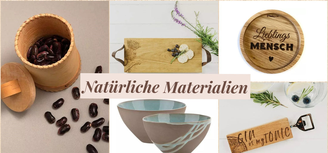 Natürliche Materialien - besondere Produkte für Ihr Zuhause