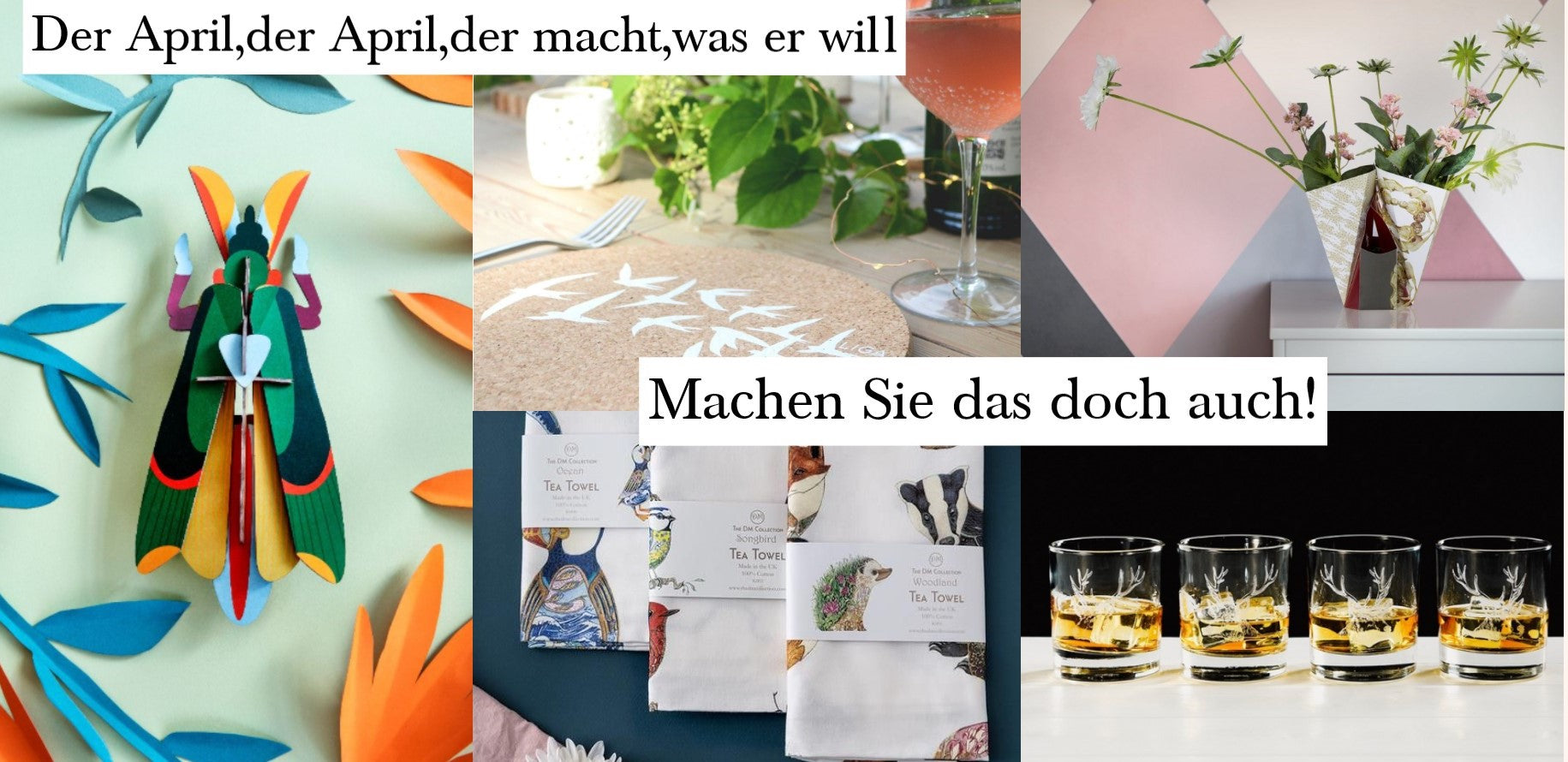 Der April, der April, der macht was er will - Machen Sie das doch auch!