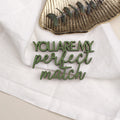 Wanddekoration Dunkelgrüner Schriftzug "You are my perfect match"