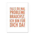 Eine Postkarte mit einem lustigen spruch ''Falls du mal probleme brauchst bin ich für dich da'' von 17;30