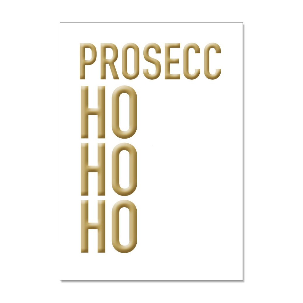 Eine Postkarte mit einem ''Ho Ho Ho'' und dem Spruch ''Prosecc'' in Gold von 17;30