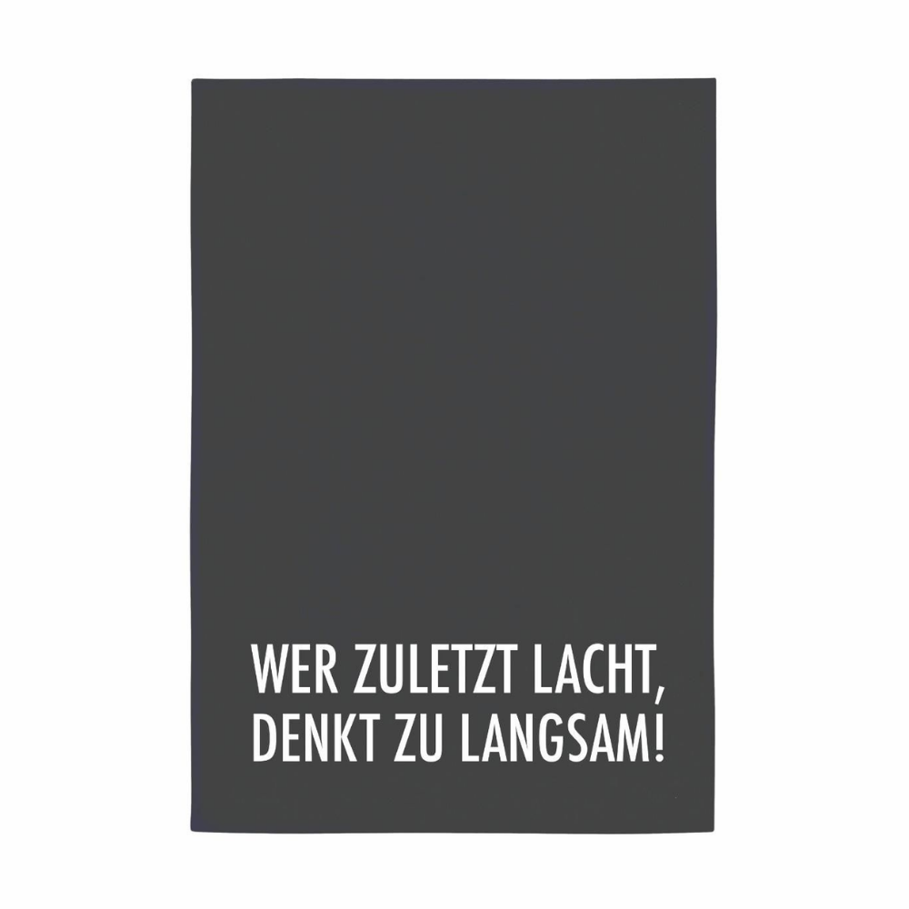 Geschirrtuch: Wer zuletzt lacht, der denkt zu langsam