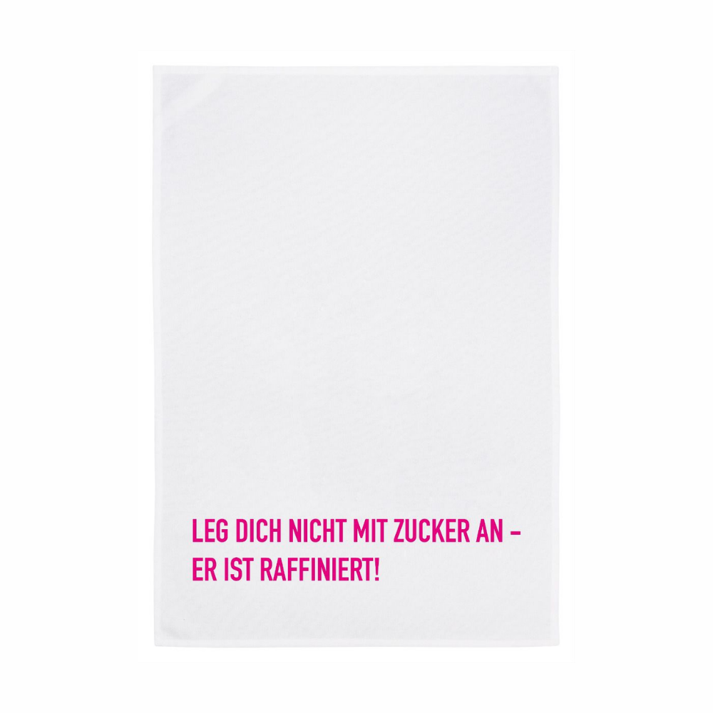 Geschirrtuch - LEG DICH NICHT MIT ZUCKER AN - ER IST RAFFINIERT, neon pink