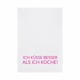 Geschirrtuch - ICH KÜSSE BESSER ALS ICH KOCHE - neon pink