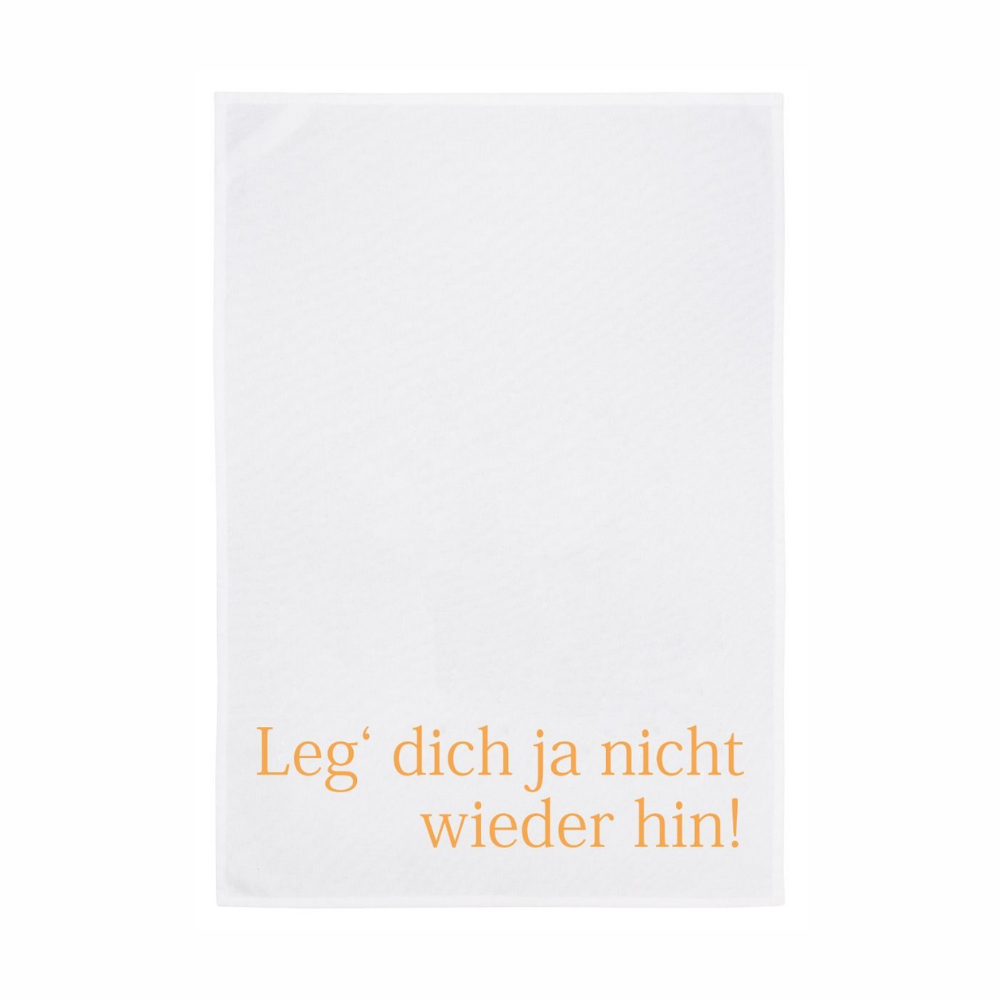 Geschirrtuch: Leg dich ja nicht wieder hin!