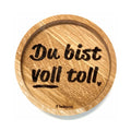 Holz Untersetzer Getränke ablage mit der schrift "Du bist voll toll."