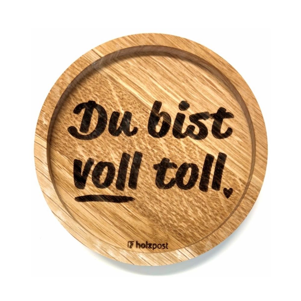 Holz Untersetzer Getränke ablage mit der schrift "Du bist voll toll."