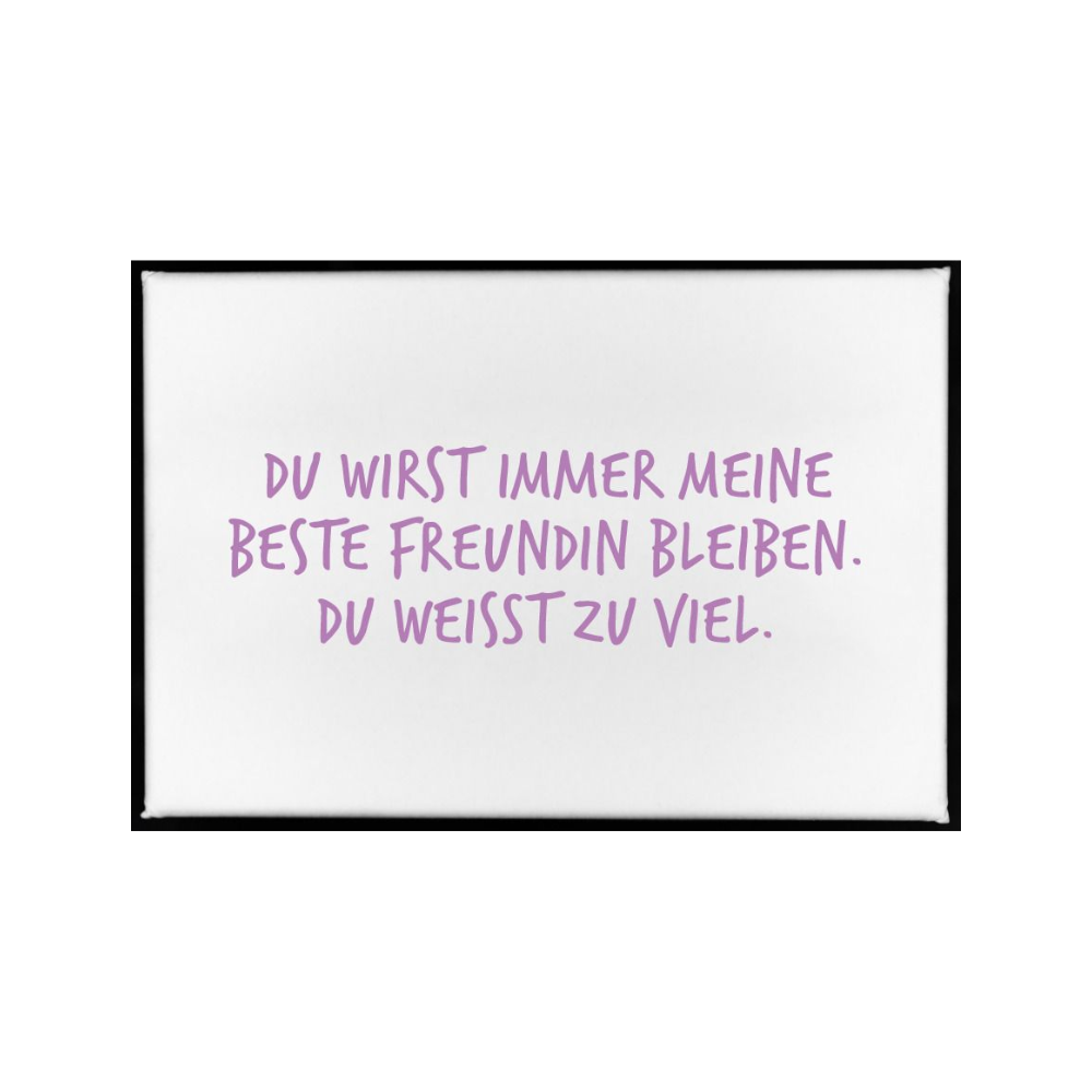 Ein Magnet mit lila spruch ''du wirst für immer meine beste freudin bleiben du weißt zu viel'' von 17;30