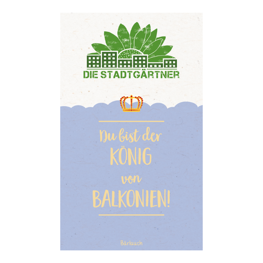 Saatgruß-Karte von "Die Stadtgärtner" mit der Schrift "Du bist der König von Balkonien", Sattgut zum Selber Anpflanzen von Bärlauch