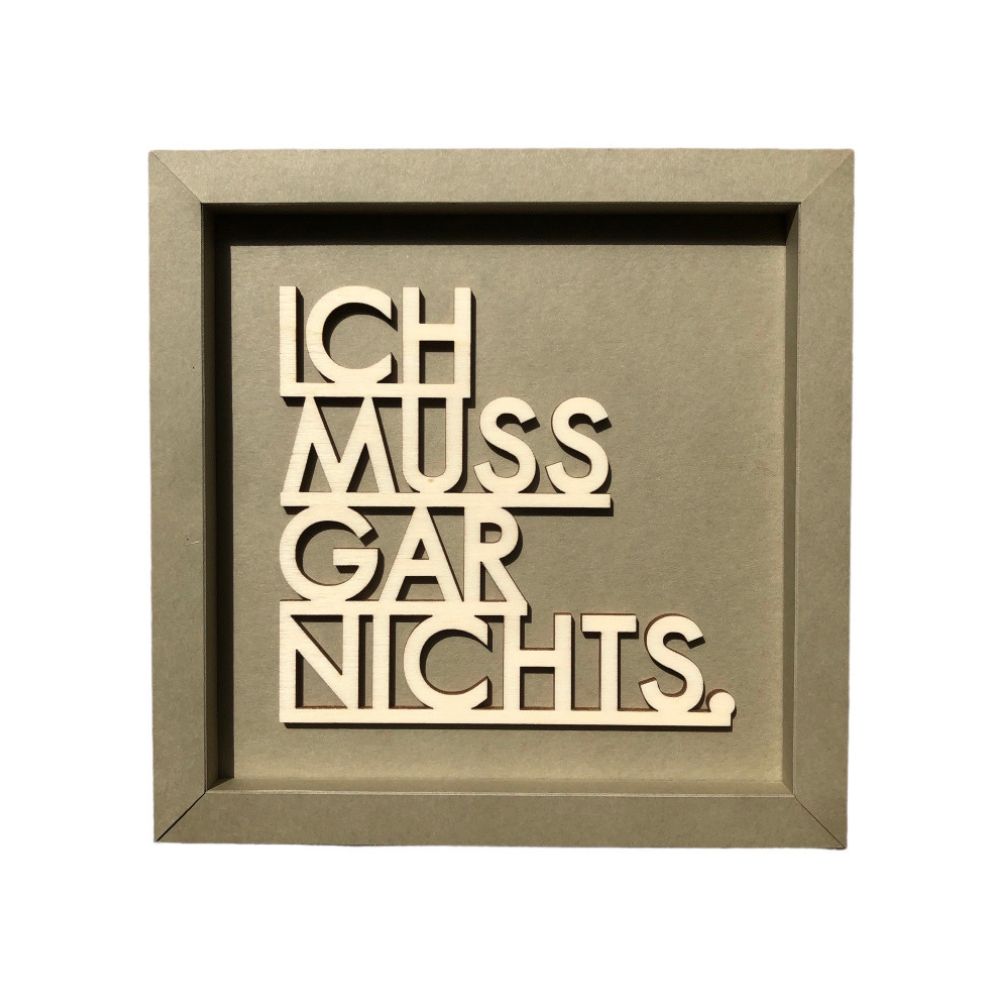 Quadratische Taupe Wanddekoration mit dem Spruch "Ich muss gar nichts."