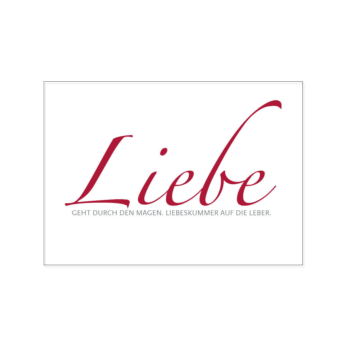 Weiße Postkarte mit der Aufschrift "Liebe geht durch den Magen. Liebeskummer auf die Leber"