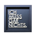 Nette Worte Wanddekoration - Ich muss gar nichts, dunkelgrau in M