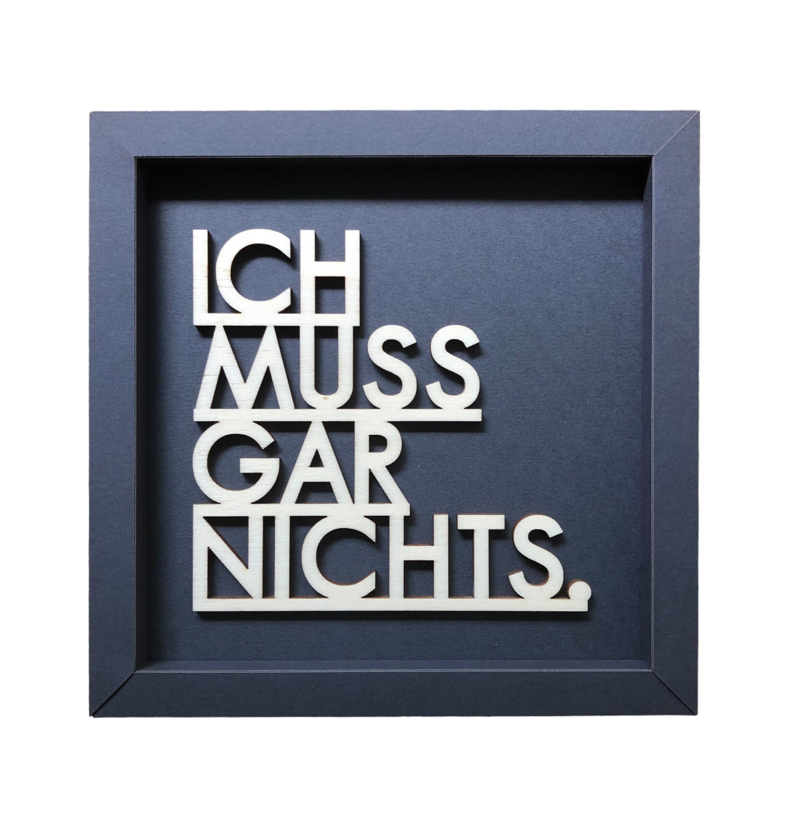 Nette Worte Wanddekoration - Ich muss gar nichts, dunkelgrau in M